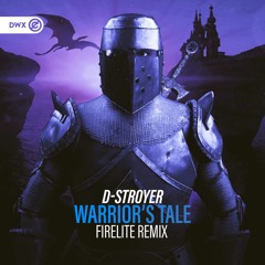 D-Stroyer - Warrior's Tale (Firelite Remix)[DWX Copyright Free]