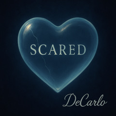 Scared - DeCarlo