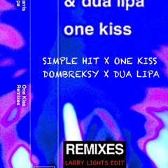 SIMPLE HIT X ONE KISS  (LARRY LIGHTS EDIT)