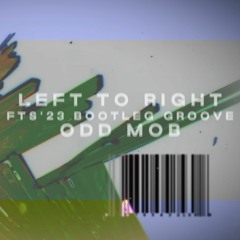 Odd Mob - Left To Right (FTS'23 Bootleg Groove)