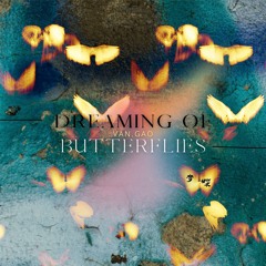 Dreaming of Butterflies 梦蝶