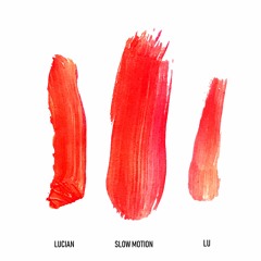 Lucian - Slow Motion ft. LU