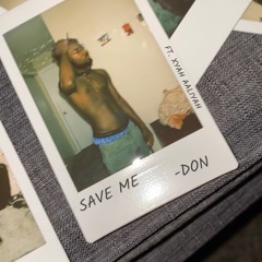 Save Me (Ft. Xyah Aaliyah) Prod. By Utopia