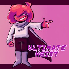 ULTIMATE HEIST {V-Mixed}