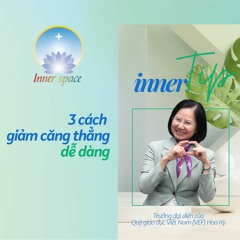 3 CÁCH GIẢM CĂNG THẲNG DỄ DÀNG - Inner Tip