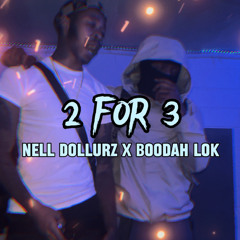 2 For 3 - Nell Dollurz X Boodah Lok