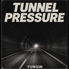 YUNGIN - TUNNEL PRESSURE