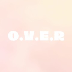 O.V.E.R