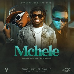 Mchele Ft. Mabantu by Swaga Milionea