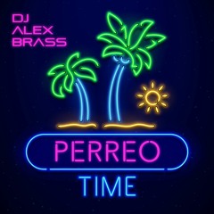 ALEX BRASS SET - Perreo Time | Reggaeton & Latin Music Party Mix