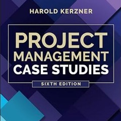 GET EBOOK EPUB KINDLE PDF Project Management Case Studies by  Harold Kerzner 💙