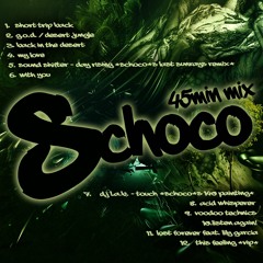 Schoco - 45 Min Mix