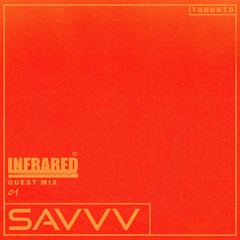 INFRARED Guest Mix ( 01 ) // Savvv