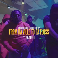 Bankroll Buna Feat. On Point Like Op - From Da Ville To The Floss (Official Music Video)