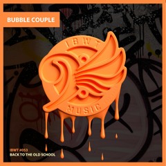 Bubble Couple - Back To The Old School (Original Mix)