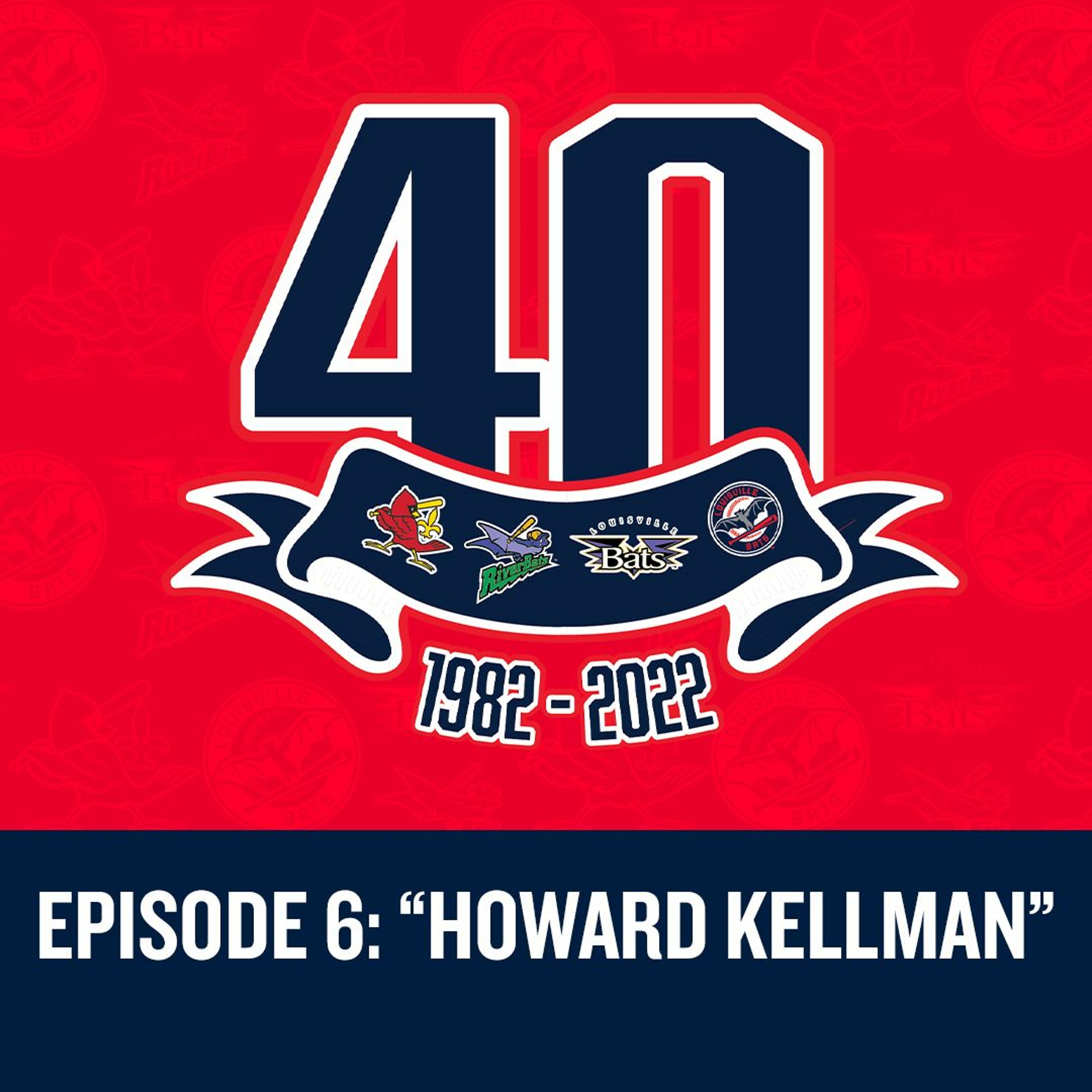 Louisville Bats: Franchise at Forty Episode 6 - Howard Kellman episode artwork