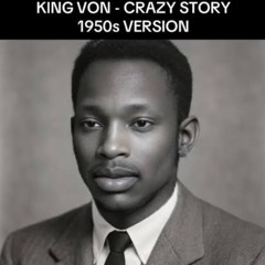 King Von - Crazy Story (1950s Version) AI_SLAPS