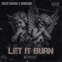 Let It Burn (Feat. Cuzzo Savage)