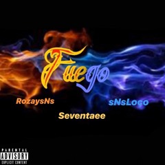 RozaysNs x Seventaee x sNsLoco - Fuego