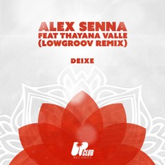 Alex Senna Feat. Thayana Valle - Deixe (Lowgroov Remix)