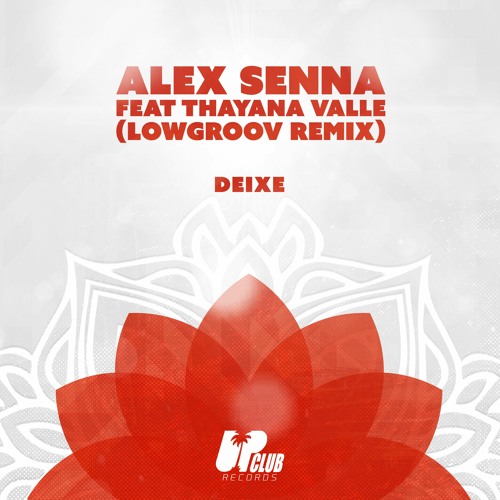 Alex Senna Feat. Thayana Valle - Deixe (Lowgroov Remix)