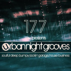 Urban Night Grooves 177 By S.W. *Soulful Deep Bumpy Jackin' Garage House Business*