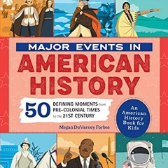 ACCESS PDF EBOOK EPUB KINDLE Major Events in American History: 50 Defining Moments fr