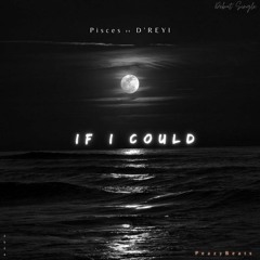 if i could  - P!s¢es ft 'DREYI ft PeazyBeats