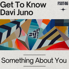 Get To Know & Davi Juno - Something About You (Edit)