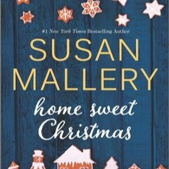 #ePub Home Sweet Christmas (Wishing Tree, #2) by Susan Mallery