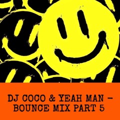 DJ COCO & YEAH MAN -- BOUNCE MIX PART 5