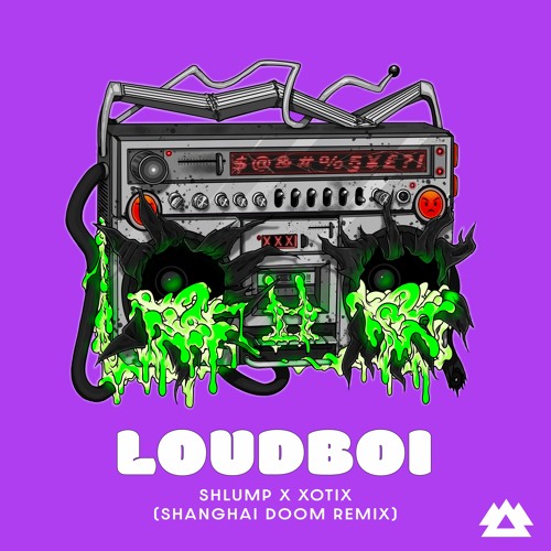 Shlump, Xotix Ft. King Lung - Loudboi [Shanghai Doom Remix] [Run The Trap Premiere]