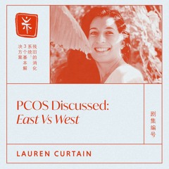19: PCOS Discussed: East Vs West, with TCM Dr. Lauren Curtain