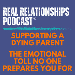 Supporting a Dying Parent - The Emotional Toll No One Prepares You For