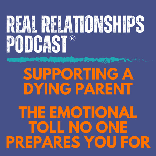 Supporting a Dying Parent - The Emotional Toll No One Prepares You For