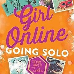 [>>Free_Ebooks] Girl Online: Going Solo: The Third Novel by Zoella (3) (Girl Online Book) Writt