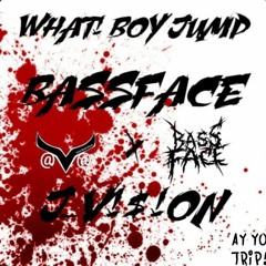 BASSFACE & J_V!$!0N - What! Boy Jump [VIP]