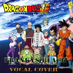 Dragon Ball Super Opening 1 - Chozetsu Dynamic Vocal Cover