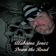 Down the Road-Alabama Jonez