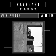 RAVECAST #016 / Pulsɘs