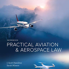 [READ] EBOOK ✔️ Practical Aviation & Aerospace Law Workbook by  J. Scott Hamilton &