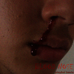 BLOOD NOSE