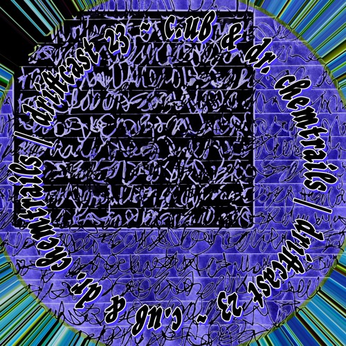 Driftcast 023 ~ C.ub b2b Dr. Chemtrails