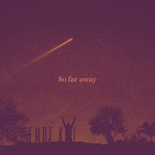 Emre KYL - So Far Away