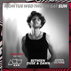 Between Dusk & Dawn @ AMW // Hyper Octane (17-11-2024)