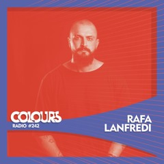 Colours Radio #242 - Rafa Lanfredi