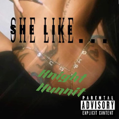 KNIGHT HUNNIT - SHE LIKE prod by SSV
