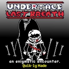 Undertale: Last Breath - An Enigmatic Encounter [Quik-ly Made]