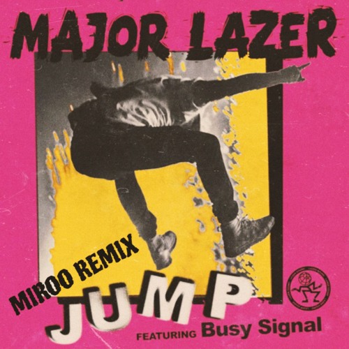 Major Lazer, Busy Signal - Jump (Miroo Remix)