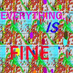 EVERYTH1NG IS FINE #PROD. IKIGAISOULYA) #FAIRYWORLD